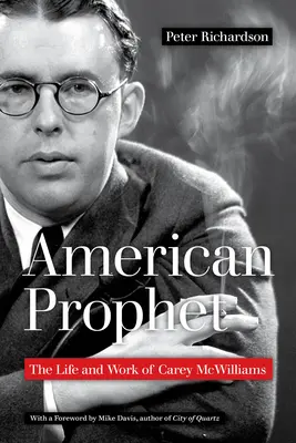 Americký prorok: McWilliams: život a dílo Careyho McWilliamse - American Prophet: The Life and Work of Carey McWilliams