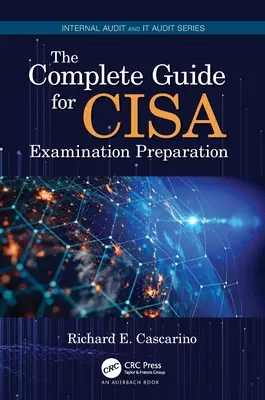 Kompletní průvodce přípravou na zkoušky Cisa - The Complete Guide for Cisa Examination Preparation