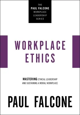 Etika na pracovišti: Etické vedení a udržení morálního pracoviště: Jak zvládnout etické vedení a udržet morální pracoviště? - Workplace Ethics: Mastering Ethical Leadership and Sustaining a Moral Workplace