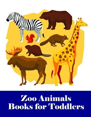 Knihy o zvířatech ze zoo pro nejmenší: Omalovánky pro nejmenší: Rozkošné omalovánky s roztomilými zvířátky, hravé pro děti, nejlepší pro děti - Zoo Animals Books for Toddlers: An Adorable Coloring Book with Cute Animals, Playful Kids, Best for Children