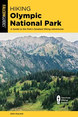 Hiking Olympic National Park: Průvodce po nejlepších turistických dobrodružstvích v parku, 3. vydání - Hiking Olympic National Park: A Guide to the Park's Greatest Hiking Adventures