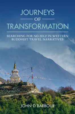 Cesty proměny: Vydání knihy: Hledání ne-já v západních buddhistických cestopisných vyprávěních - Journeys of Transformation: Searching for No-Self in Western Buddhist Travel Narratives