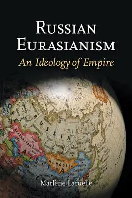 Ruský eurasianismus: Ideologie impéria - Russian Eurasianism: An Ideology of Empire