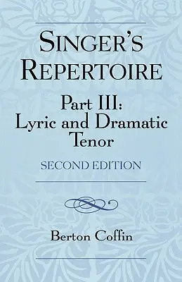 Pěvecký repertoár, III. díl: Lyrický a dramatický tenor, druhé vydání - The Singer's Repertoire, Part III: Lyric and Dramatic Tenor, Second Edition