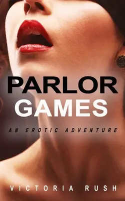 Parlor Games (Společenské hry): Erotické dobrodružství - Parlor Games: An Erotic Adventure