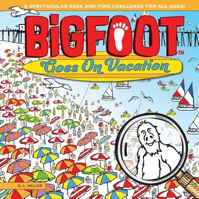 Yetti jede na dovolenou: Velkolepé hledání a nalezení pro všechny věkové kategorie! - Bigfoot Goes on Vacation: A Spectacular Seek and Find Challenge for All Ages!