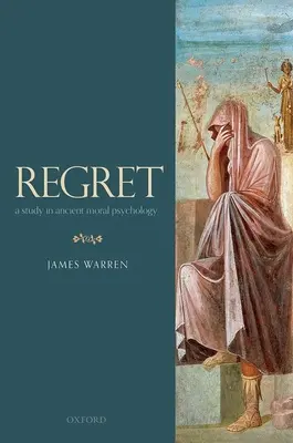 Lítost: A Study in Ancient Moral Psychology - Regret: A Study in Ancient Moral Psychology