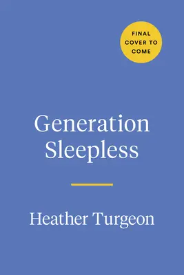 Generace nespavců: Proč dospívající a teenageři málo spí a jak jim můžeme pomoci. - Generation Sleepless: Why Tweens and Teens Aren't Sleeping Enough and How We Can Help Them