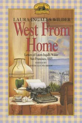 Na západ od domova: Dopisy Laury Ingalls Wilderové, San Francisco, 1915 - West from Home: Letters of Laura Ingalls Wilder, San Francisco, 1915