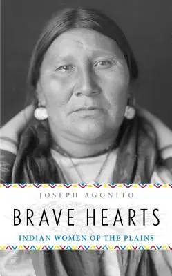 Statečná srdce: Indiánské ženy z plání - Brave Hearts: Indian Women of the Plains