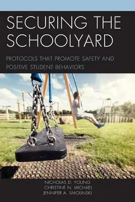 Zabezpečení školního dvora: Protokoly, které podporují bezpečnost a pozitivní chování žáků - Securing the Schoolyard: Protocols That Promote Safety and Positive Student Behaviors