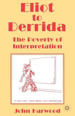 Od Eliota k Derridovi: Bída interpretace - Eliot to Derrida: The Poverty of Interpretation