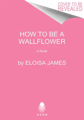 Jak se stát květinářem: A Would-Be Wallflowers Novel - How to Be a Wallflower: A Would-Be Wallflowers Novel