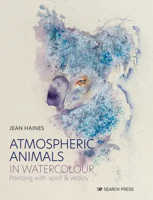 Atmosférická zvířata v akvarelu: Malování s duchem a vitalitou - Atmospheric Animals in Watercolour: Painting with Spirit & Vitality