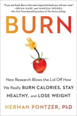 Spalování: Nový výzkum odhaluje, jak skutečně spalujeme kalorie, udržujeme si zdraví a hubneme - Burn: New Research Blows the Lid Off How We Really Burn Calories, Stay Healthy, and Lose Weight