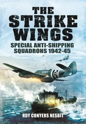 Úderná křídla: Speciální protilodní perutě 1942-45 - The Strike Wings: Special Anti-Shipping Squadrons 1942-45
