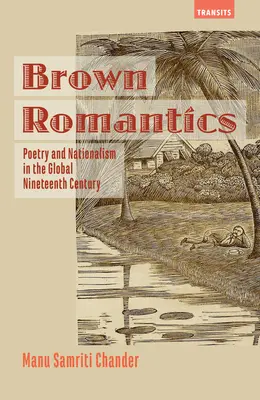 Hnědí romantici: Poezie a nacionalismus v globálním devatenáctém století - Brown Romantics: Poetry and Nationalism in the Global Nineteenth Century
