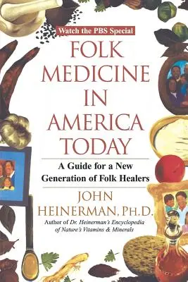 Lidová medicína v dnešní Americe: Příručka pro novou generaci lidových léčitelů: Lidové léčitelství v Americe (A Guide for a New Generation of Folk Healers) - Folk Medicine in America Today: A Guide for a New Generation of Folk Healers