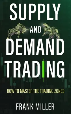 Obchodování s nabídkou a poptávkou: Jak ovládnout obchodní zóny - Supply and Demand Trading: How To Master The Trading Zones