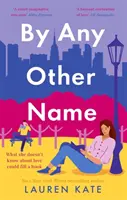 Jakýmkoli jiným jménem - dokonalá srdceryvná romantická komedie z prostředí New Yorku, kde se z nepřátel stávají milenci - By Any Other Name - the perfect heartwarming, New York-set, enemies to lovers romcom