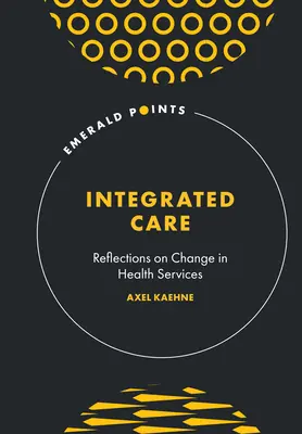 Integrovaná péče: Úvahy o změnách ve zdravotnických službách - Integrated Care: Reflections on Change in Health Services