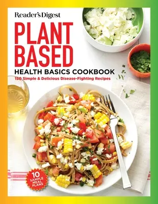 Reader's Digest Vaření na rostlinné bázi pro každého: Více než 150 lahodných zdravých receptů, na kterých si pochutná celá rodina. - Reader's Digest Plant Based Cooking for Everyone: More Than 150 Delicious Healthy Recipes the Whole Family Will Enjoy