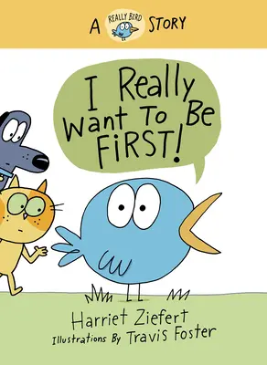 Já chci být první! A Really Bird Story - I Really Want to Be First!: A Really Bird Story