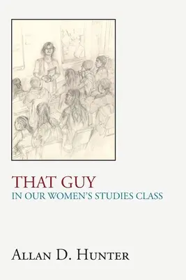 Ten kluk v naší třídě ženských studií - That Guy in Our Women's Studies Class