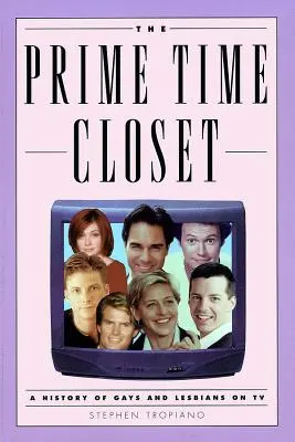 Skříň v hlavním vysílacím čase: Historie gayů a lesbiček v televizi. - The Prime Time Closet: A History of Gays and Lesbians on TV
