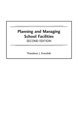 Plánování a řízení školských zařízení, 2. vydání - Planning and Managing School Facilities, 2nd Edition
