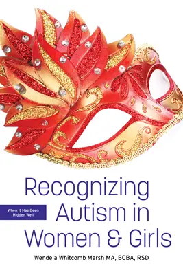 Rozpoznávání autismu u žen a dívek: Když je dobře skrytý - Recognizing Autism in Women and Girls: When It Has Been Hidden Well