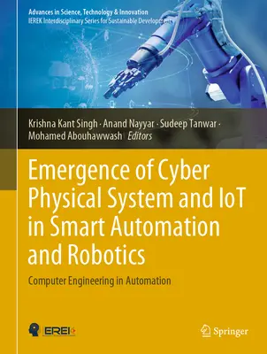 Vznik kyberneticko-fyzikálního systému a Iot v inteligentní automatizaci a robotice: Počítačové inženýrství v automatizaci - Emergence of Cyber Physical System and Iot in Smart Automation and Robotics: Computer Engineering in Automation