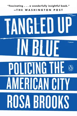 Zamotaný v modrém: Policie v americkém městě: Modrá kniha: Policie v americkém městě: Policie v americkém městě - Tangled Up in Blue: Policing the American City