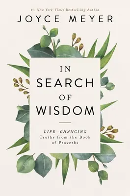 Při hledání moudrosti: Moudrost v hledání: Pravdy z knihy Přísloví, které mění život. - In Search of Wisdom: Life-Changing Truths in the Book of Proverbs
