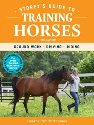 Storeyho průvodce výcvikem koní, 3. vydání: Práce na zemi, jízda na koni, jezdectví. - Storey's Guide to Training Horses, 3rd Edition: Ground Work, Driving, Riding