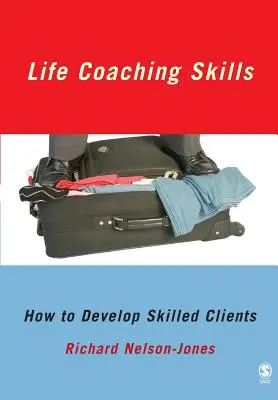 Životní koučovací dovednosti: Jak rozvíjet kvalifikované klienty - Life Coaching Skills: How to Develop Skilled Clients