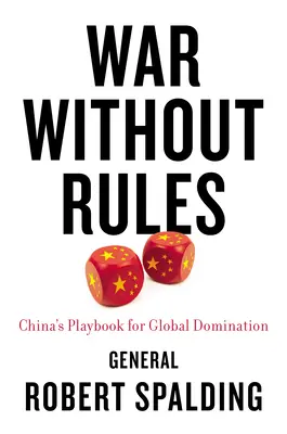 Válka bez pravidel: Čínská příručka pro globální nadvládu - War Without Rules: China's Playbook for Global Domination