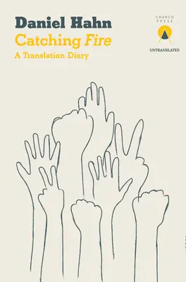 Chytání ohně: Překladatelský deník - Catching Fire: A Translation Diary