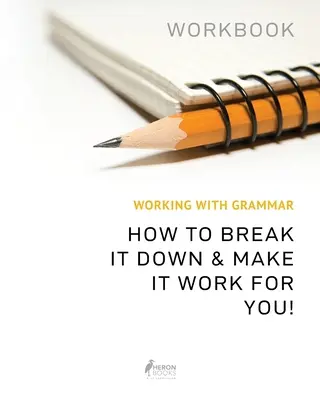 Working With Grammar Workbook: Jak ji rozdělit a přimět k práci s gramatikou? - Working With Grammar Workbook: How To Break It Down & Make It Work For You