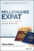 Milionářský emigrant: Jak vybudovat bohatství životem v zámoří - Millionaire Expat: How to Build Wealth Living Overseas