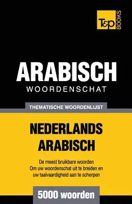 Tematický slovník nizozemsko-arabský - 5000 slovíček - Thematische woordenschat Nederlands-Arabisch - 5000 woorden