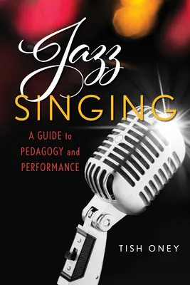 Jazzový zpěv: A Guide to Pedagogy and Performance - Jazz Singing: A Guide to Pedagogy and Performance