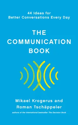 Kniha o komunikaci: 44 nápadů pro každodenní lepší rozhovory - The Communication Book: 44 Ideas for Better Conversations Every Day