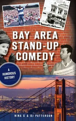 Stand-Up komedie z oblasti Bay: A Humorous History: A Humorous History - Bay Area Stand-Up Comedy: A Humorous History