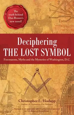 Rozluštění ztraceného symbolu: Zednáři, mýty a tajemství Washingtonu, D.C. - Deciphering the Lost Symbol: Freemasons, Myths and the Mysteries of Washington, D.C.