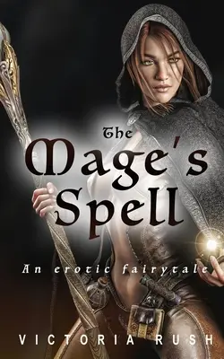 Mágova kouzla: Erotická pohádka - The Mage's Spell: An Erotic Fairytale