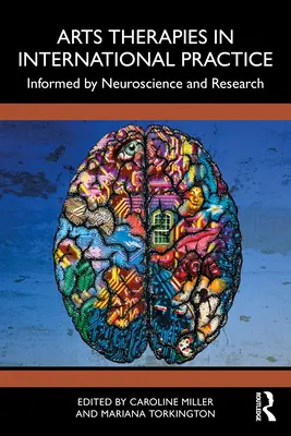 Umělecké terapie v mezinárodní praxi: Informované neurovědou a výzkumem - Arts Therapies in International Practice: Informed by Neuroscience and Research