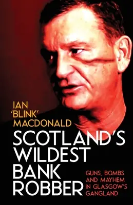Nejdivočejší bankovní lupič ve Skotsku - Scotland's Wildest Bank Robber