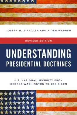 Porozumění prezidentským doktrínám: Národní bezpečnost USA od George Washingtona po Joea Bidena - Understanding Presidential Doctrines: U.S. National Security from George Washington to Joe Biden