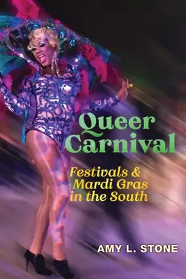 Queer Carnival: Festivaly a masopust na Jihu - Queer Carnival: Festivals and Mardi Gras in the South